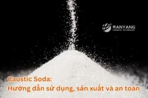 Caustic Soda_ Hướng dẫn sử dụng, sản xuất và an toàn.webp